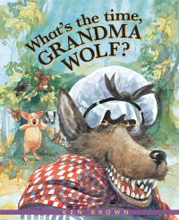 Cover image: What's the Time, Grandma Wolf? 9781561452507