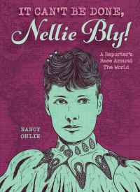 Cover image: It Can't Be Done, Nellie Bly! 9781561452897