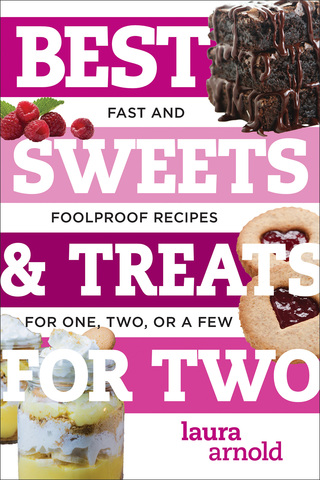 Cover image: Best Sweets & Treats for Two: Fast and Foolproof Recipes for One, Two, or a Few (Best Ever) 9781682680346