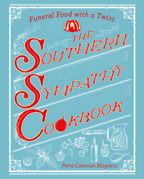 The Southern Sympathy Cookbook: Funeral Food with a Twist - FULL INSTANT DOWNLOAD | PDF DOCX EPUB