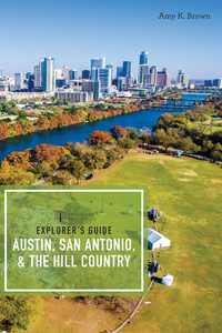 Cover image: Explorer's Guide Austin, San Antonio, & the Hill Country (Explorer's Complete) 3rd edition 9781682680445