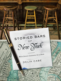 Cover image: Storied Bars of New York: Where Literary Luminaries Go to Drink 9781682680469