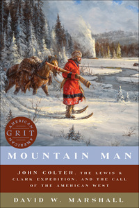 Omslagafbeelding: Mountain Man: John Colter, the Lewis & Clark Expedition, and the Call of the American West (American Grit) 9781682684429
