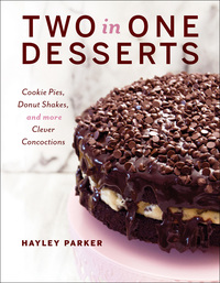 Imagen de portada: Two in One Desserts: Cookie Pies, Cupcake Shakes, and More Clever Concoctions 9781682680520