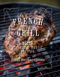 Imagen de portada: French Grill: 125 Refined & Rustic Recipes 9781682680841