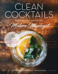 Omslagafbeelding: Clean Cocktails: Righteous Recipes for the Modernist Mixologist 9781682681404