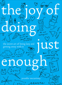 Cover image: The Joy of Doing Just Enough: The Secret Art of Being Lazy and Getting Away with It 9781682681466