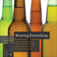 表紙画像: Brewing Everything: How to Make Your Own Beer, Cider, Mead, Sake, Kombucha, and Other Fermented Beverages (Countryman Know How) 9781682681749