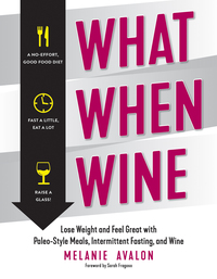 Cover image: What When Wine: Lose Weight and Feel Great with Paleo-Style Meals, Intermittent Fasting, and Wine 9781682682036