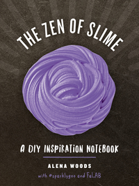 Imagen de portada: The Zen of Slime: A DIY Inspiration Notebook 9781682682197
