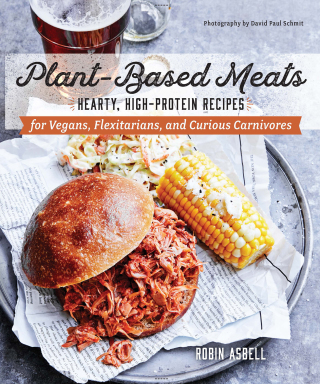 Cover image: Plant-Based Meats: Hearty, High-Protein Recipes for Vegans, Flexitarians, and Curious Carnivores 9781682682210