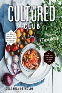 Cover image: The Cultured Club: Fabulous Fermentation Recipes 9781682682456