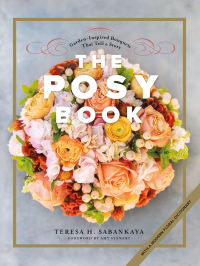 表紙画像: The Posy Book: Garden-Inspired Bouquets That Tell a Story 9781682682630