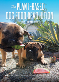 Cover image: The Plant-Based Dog Food Revolution: With 50 Recipes 9781682682715