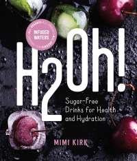 Imagen de portada: H2Oh!: Infused Waters for Health and Hydration 9781682682814