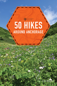 Immagine di copertina: 50 Hikes around Anchorage (Explorer's 50 Hikes) 2nd edition 9781682682913
