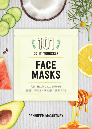 Cover image: 101 DIY Face Masks: Fun, Healthy, All-Natural Sheet Masks for Every Skin Type 9781682683118