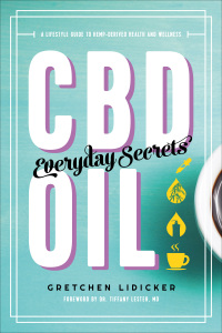 Omslagafbeelding: CBD Oil: Everyday Secrets: A Lifestyle Guide to Hemp-Derived Health and Wellness 9781682683408