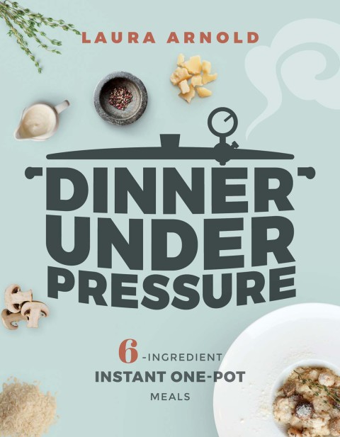 Dinner Under Pressure: 6-Ingredient Instant One-Pot Meals - FULL INSTANT DOWNLOAD | PDF DOCX EPUB