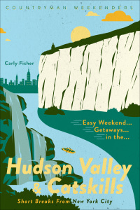 Cover image: Easy Weekend Getaways in the Hudson Valley & Catskills: Short Breaks from New York City (Easy Weekend Getaways) 9781682683545
