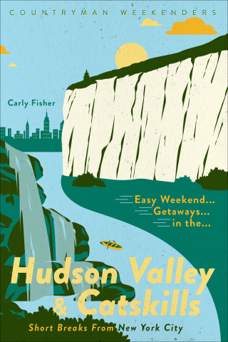 Cover image: Easy Weekend Getaways in the Hudson Valley & Catskills 9781682683545