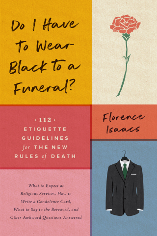 صورة الغلاف: Do I Have to Wear Black to a Funeral?: 112 Etiquette Guidelines for the New Rules of Death 9781682683569