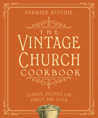 Imagen de portada: The Vintage Church Cookbook: Classic Recipes for Family and Flock 9781682684252