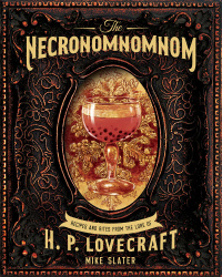 Omslagafbeelding: The Necronomnomnom: Recipes and Rites from the Lore of H. P. Lovecraft 9781682684382