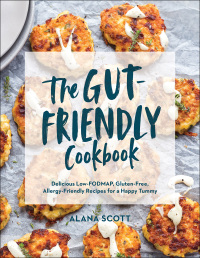 Cover image: The Gut-Friendly Cookbook: Delicious Low-FODMAP, Gluten-Free, Allergy-Friendly Recipes for a Happy Tummy 9781682684917