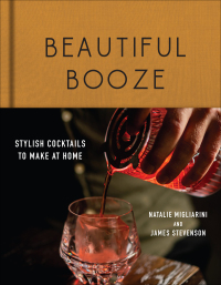 Imagen de portada: Beautiful Booze: Stylish Cocktails to Make at Home 9781682684931