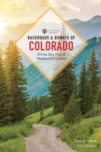 Cover image: Backroads & Byways of Colorado: Drives, Day Trips & Weekend Excursions 3rd edition 9781682685068