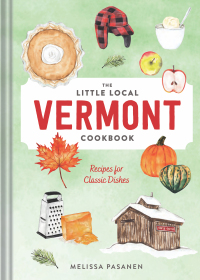 Titelbild: The Little Local Vermont Cookbook: Recipes for Classic Dishes 9781682685211
