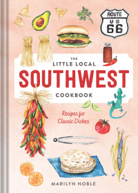 Imagen de portada: The Little Local Southwest Cookbook: Recipes for Classic Dishes 9781682685310