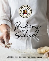 Imagen de portada: The King Arthur Baking School: Lessons and Recipes for Every Baker 9781682686157