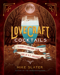 表紙画像: Lovecraft Cocktails: Elixirs & Libations from the Lore of H. P. Lovecraft 9781682686416