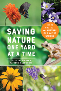 Imagen de portada: Saving Nature One Yard at a Time: How to Protect and Nurture Our Native Species 9781682686492