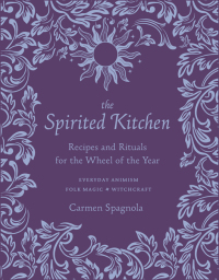 Cover image: The Spirited Kitchen: Recipes and Rituals for the Wheel of the Year 9781682686676