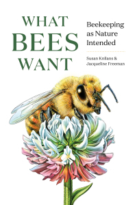 Cover image: What Bees Want: Beekeeping as Nature Intended 9781682686737