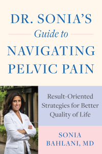 Imagen de portada: Dr. Sonia's Guide to Navigating Pelvic Pain: Result-Oriented Strategies for Better Quality of Life 9781682686867
