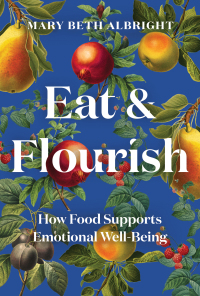 Omslagafbeelding: Eat & Flourish: How Food Supports Emotional Well-Being 9781682686904