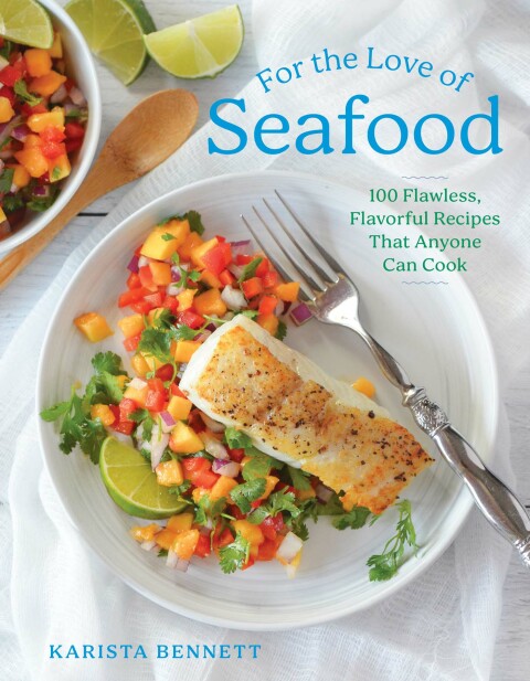 For the Love of Seafood: 100 Flawless, Flavorful Recipes That Anyone Can Cook - FULL INSTANT DOWNLOAD | PDF DOCX EPUB
