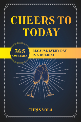 Cover image: Cheers to Today: 365 Cocktails Because Every Day Is a Holiday 9781682687413