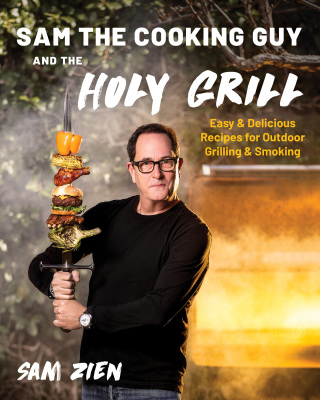 Cover image: Sam the Cooking Guy and The Holy Grill: Easy & Delicious Recipes for Outdoor Grilling & Smoking 1st edition 9781682688014