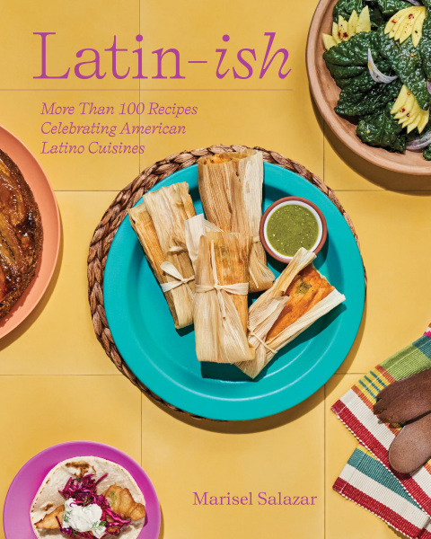 Latin-Ish: More Than 100 Recipes Celebrating American Latino Cuisines, 1st Edition - FULL INSTANT DOWNLOAD | PDF DOCX EPUB