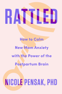 Immagine di copertina: Rattled: How to Calm New Mom Anxiety with the Power of the Postpartum Brain 1st edition 9781682688304