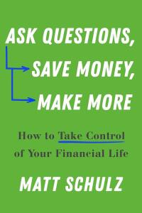 Omslagafbeelding: Ask Questions, Save Money, Make More: How to Take Control of Your Financial Life 1st edition 9781682688403