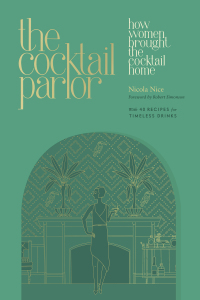 Cover image: The Cocktail Parlor: How Women Brought the Cocktail Home 1st edition 9781682688717