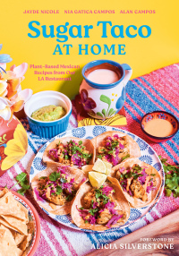 Omslagafbeelding: Sugar Taco at Home: Plant-Based Mexican Recipes from our L.A. Restaurant 1st edition 9781682688816