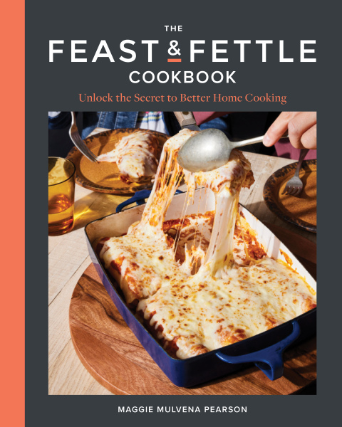 The Feast & Fettle Cookbook: Unlock the Secret to Better Home Cooking, 1st Edition - FULL INSTANT DOWNLOAD | PDF DOCX EPUB