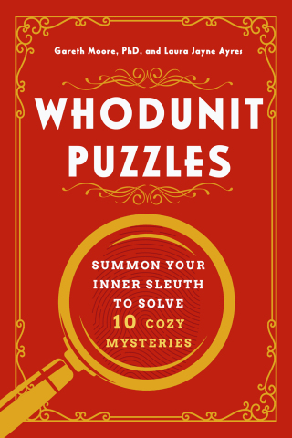 Cover image: Whodunit Puzzles: Summon Your Inner Sleuth to Solve 10 Cozy Mysteries 1st edition 9781682689356